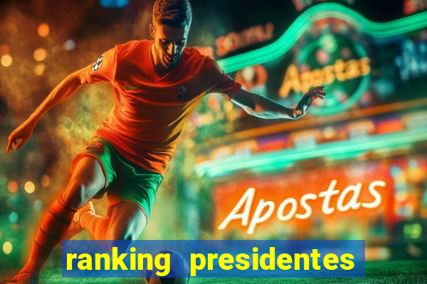 ranking presidentes do brasil